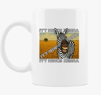 Itt nincs Zebra! #1 bögre