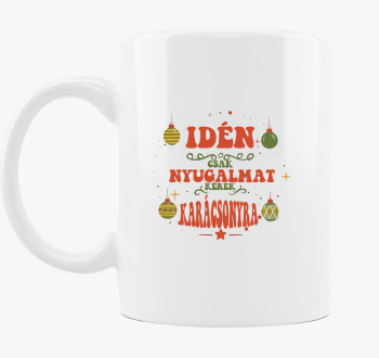 Idén csak nyugalmat kérek bögre