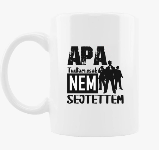 Apa vagyok tudtam csak...bögre...