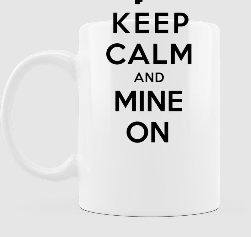 Keep calm and mine on bögre