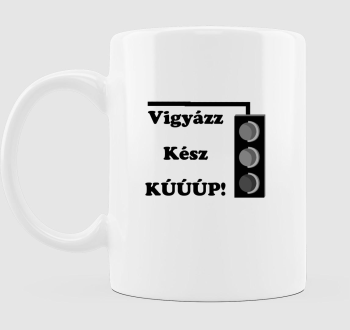 Vigyázz, kész, kúúúp bögre