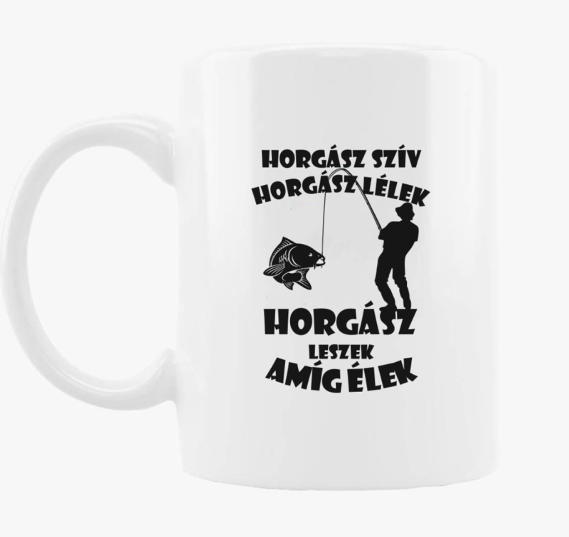 Horgász szív horgász lélek horgász leszek amíg élek bögre