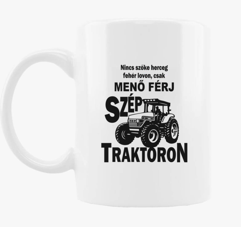 Nincs szőke herceg fehér lovon csak menő férj szép traktoron bögre