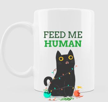  FEED ME HUMAN- éhes cica karácsonyi dekorációban - karácsonyi csúnya bögres minta