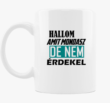 Hallom amit mondasz 