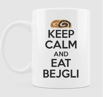 Keep calm and eat bejgli bögre