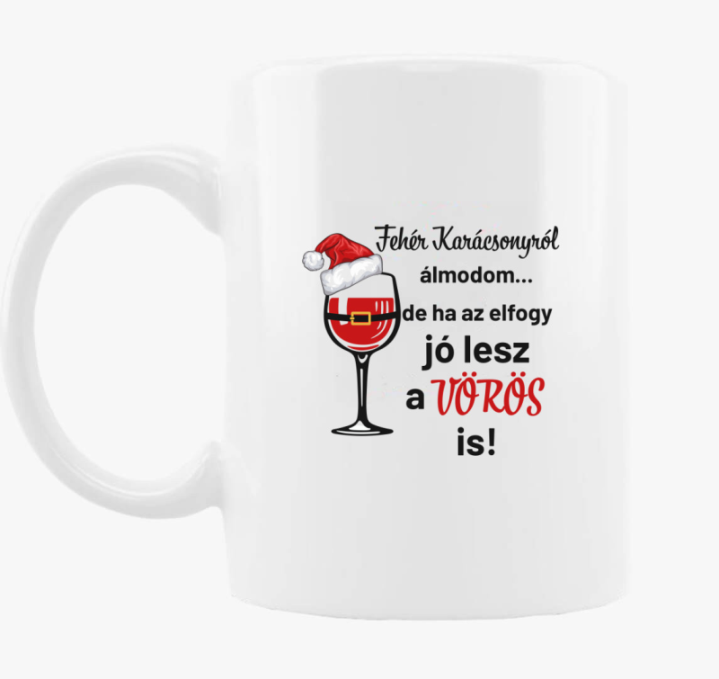 Fehér karácsonyról álmodom de ha elfogy bögre