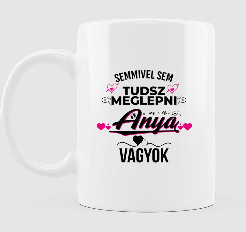 Semmivel sem tudsz meglepni Anya vagyok bögre