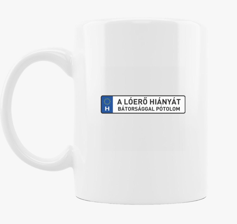 A lóerő hiányát bátorsággal pótolom bögre