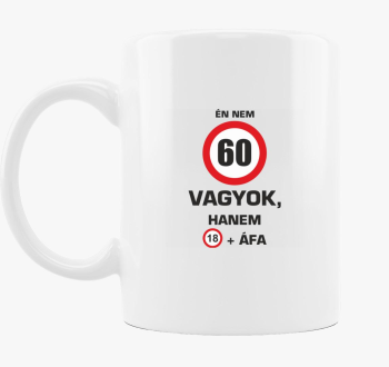 Én nem (beírható évszámmal!) vagyok, hanem 18+ áfa bögre
