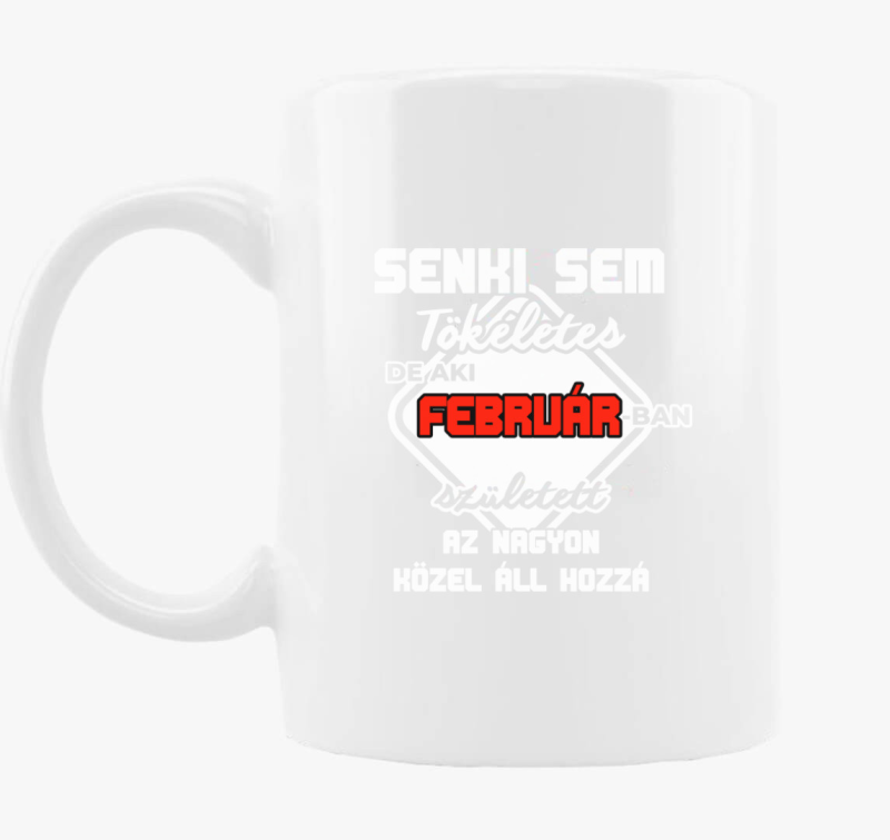 Senki sem tökéletes de aki februárban született nagyon közel áll hozzá bögre