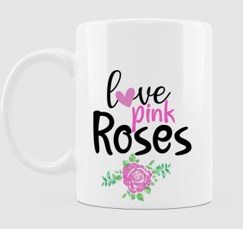 love Pink Roses bögre