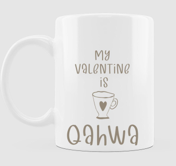 My Valentine is Qahwa - török/arab kávés (világos) bögre 