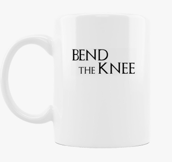 Bend the Knee - Trónok harca bögre
