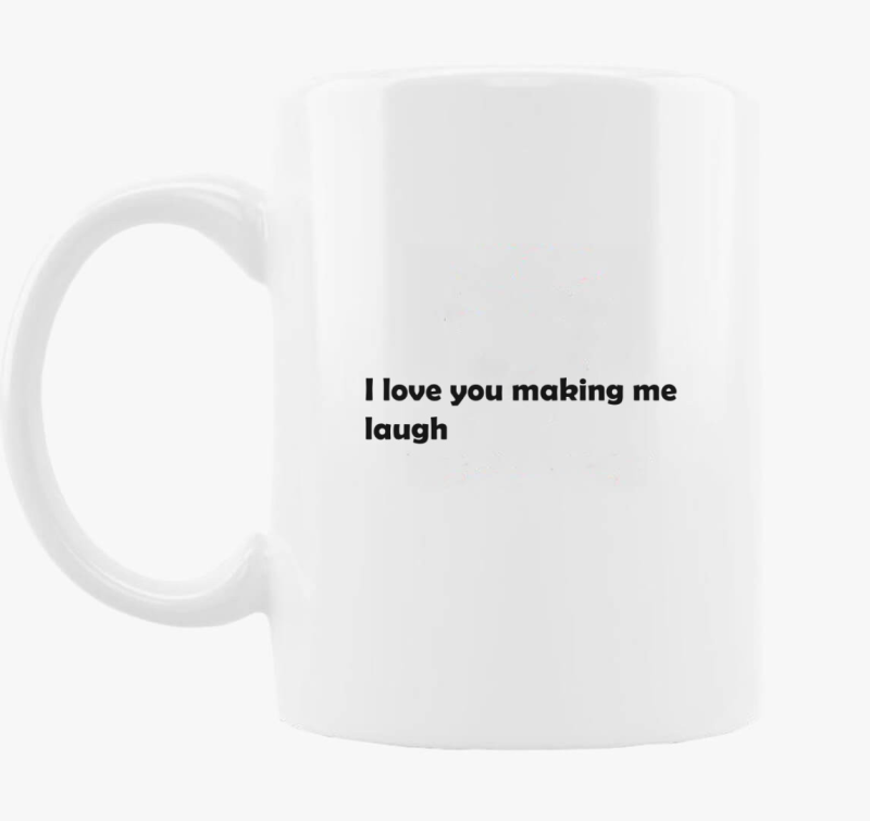 I love You making me laugh bögre