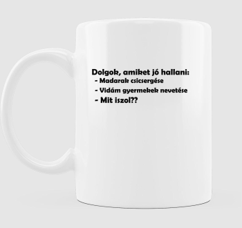 Dolgok amiket jó hallani bögre