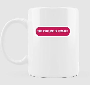 Future is female pink bögre