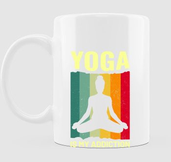 Yoga is my addiction bögre