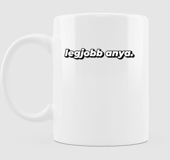 LEGJOBB ANYA (TXTR) bögre