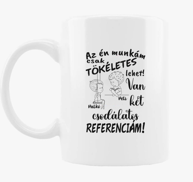 Az én munkám csak tökéletes lehet, csodálatos referenciám fiú fiú bögre