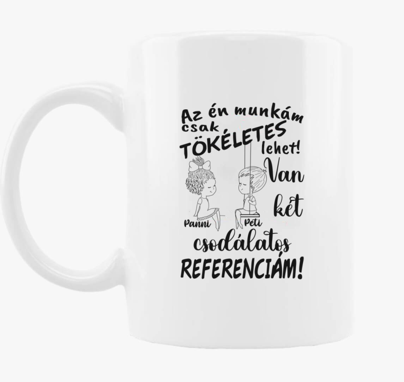 Az én munkám csak tökéletes lehet, csodálatos referenciám lány fiú bögre