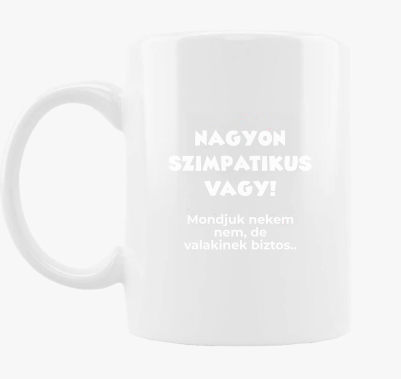 Nagyon szimpatikus vagy vicces bögre