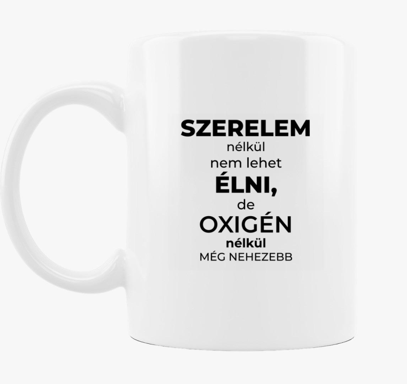 Szerelem nélkül nem lehet élni vicces bögre