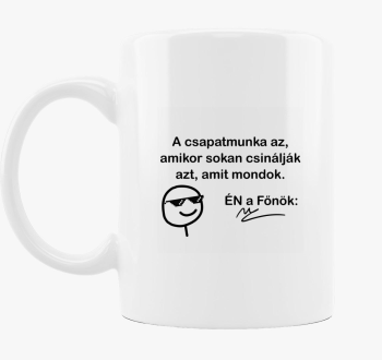 A csapatmunka az amit mondok vicces bögre