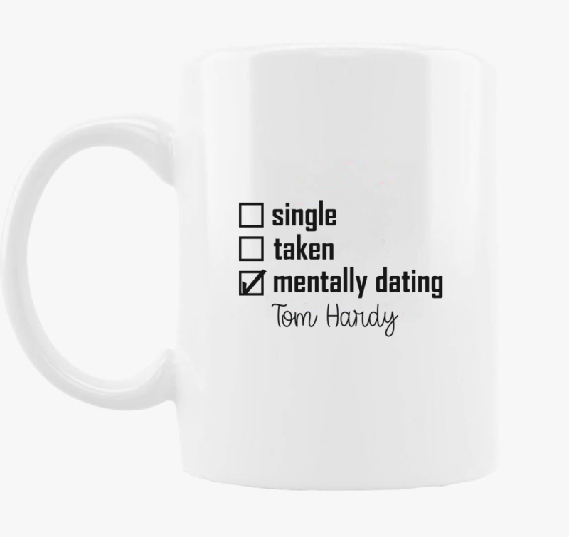 Mentally dating TOM HARDY bögre