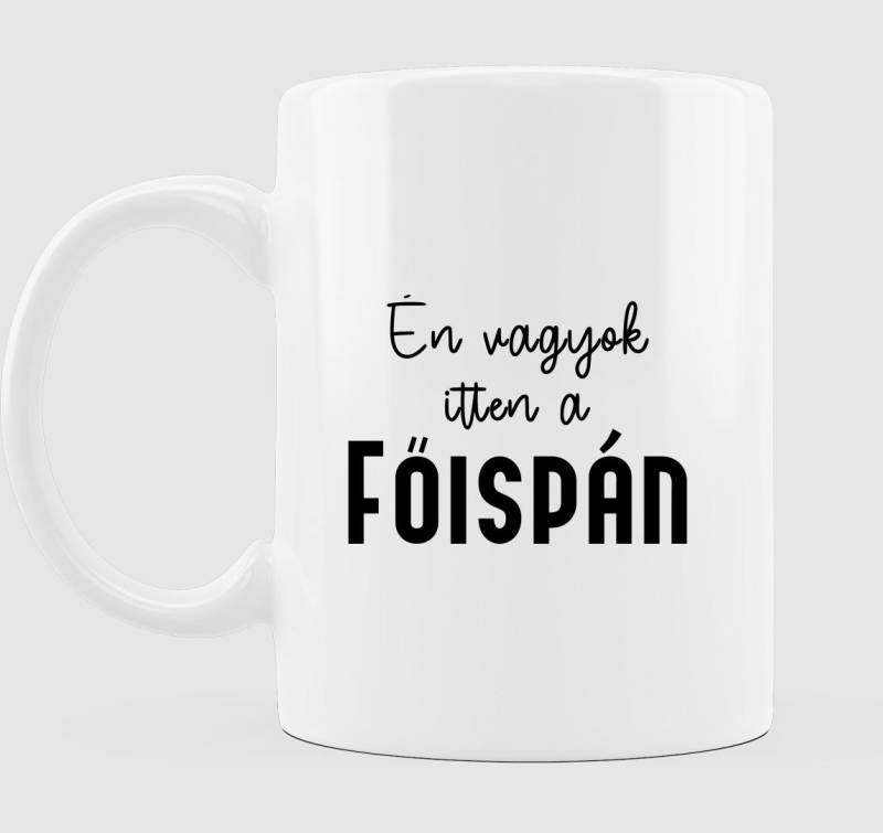 Én vagyok itten a főispán bögre