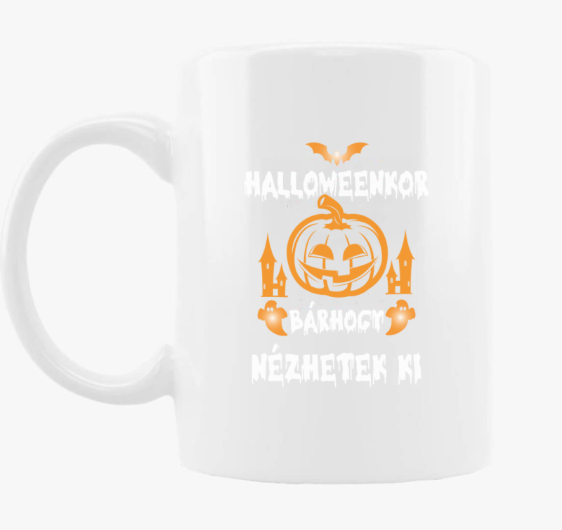 Halloweenkor bárhogy nézhetek ki bögre