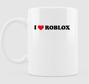 I love Roblox bögre