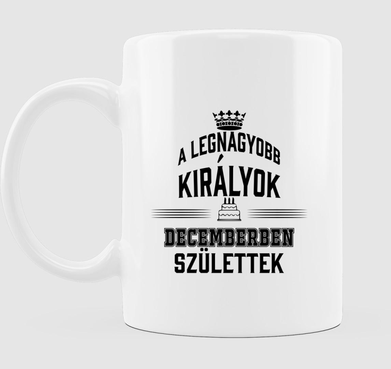 A legnagyobb királyok decemberben születtek bögre