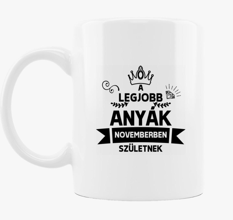 A legjobb anyák novemberben születnek bögre