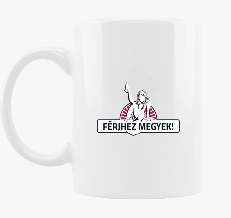 Férjhez megyek bögre - Menyasszonyoknak