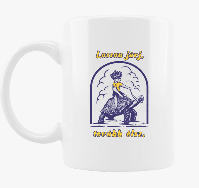 Lassan járj, tovább élsz bögre