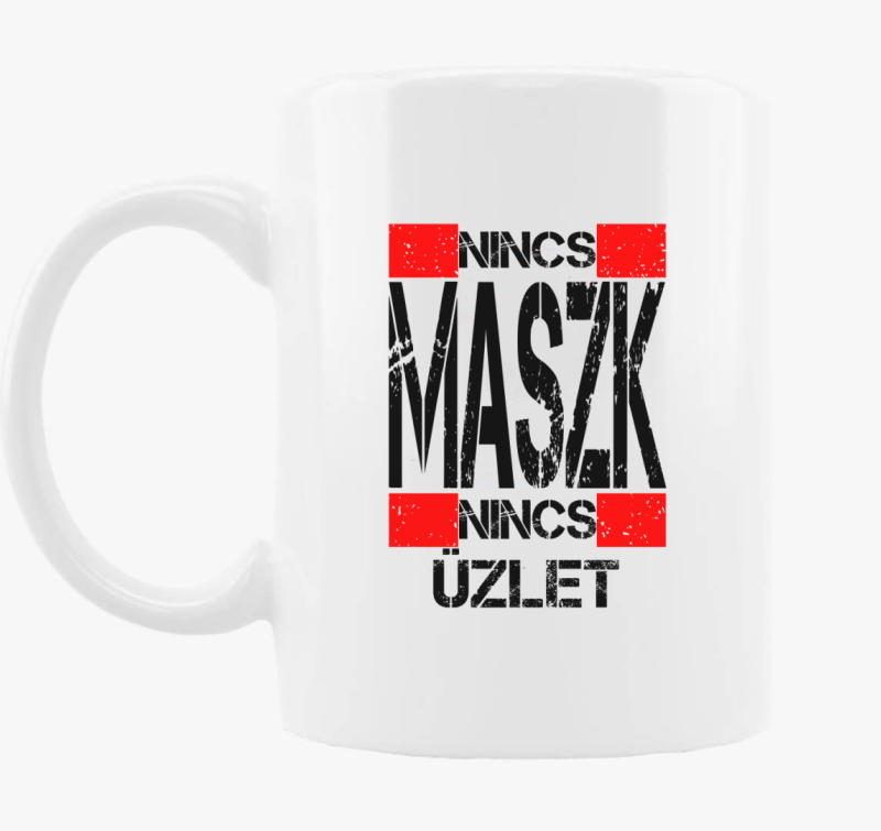 Nincs maszk, nincs üzlet bögre