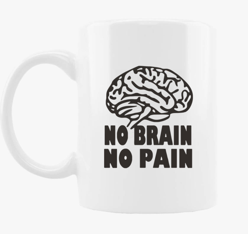 Agy nélkül nincs fájdalom - vicces bögre