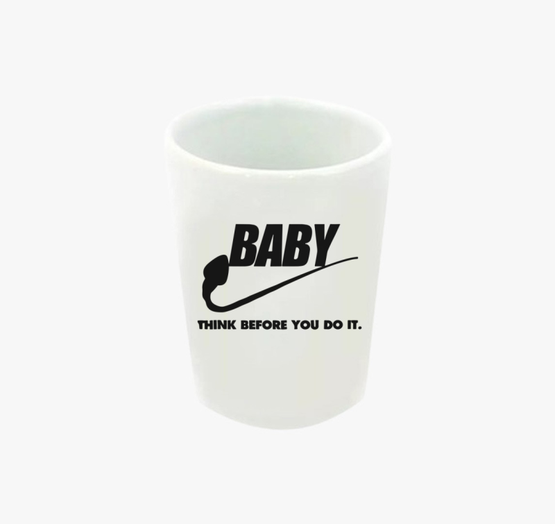 Baby think before you do it feles pohár