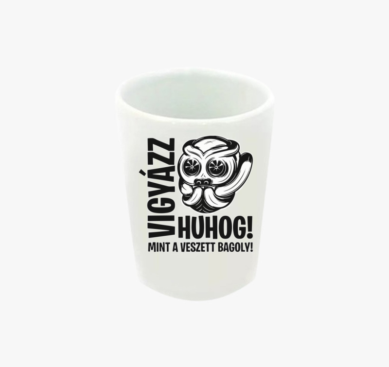 Vigyázz huhog feles pohár