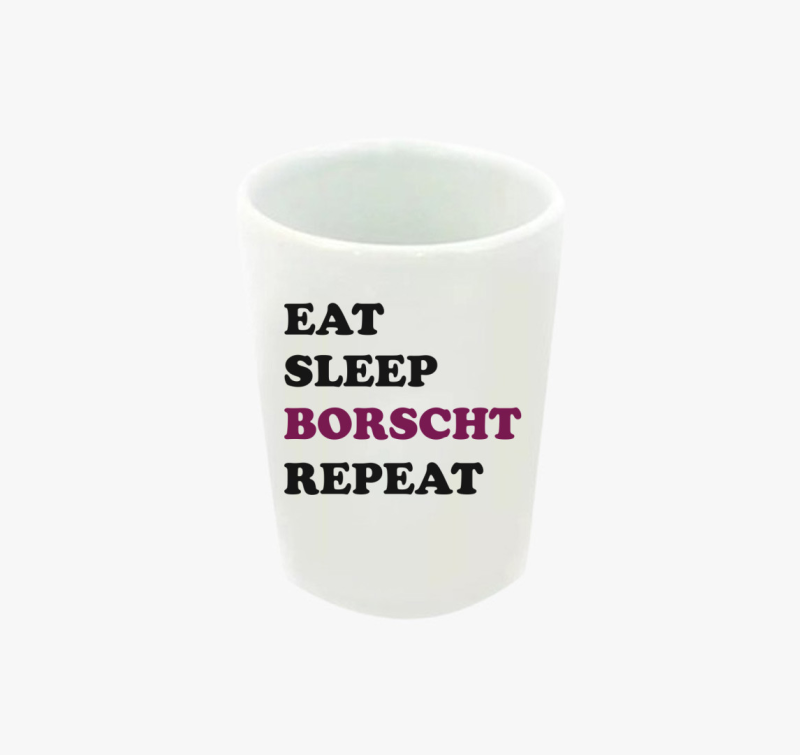 Eat Sleep Borscs feles pohár
