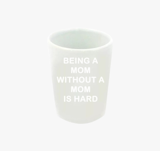 Without Mom feles pohár