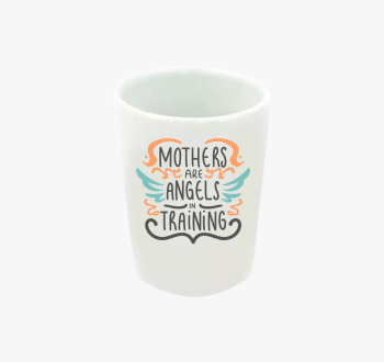 Mothers are Angels f...
