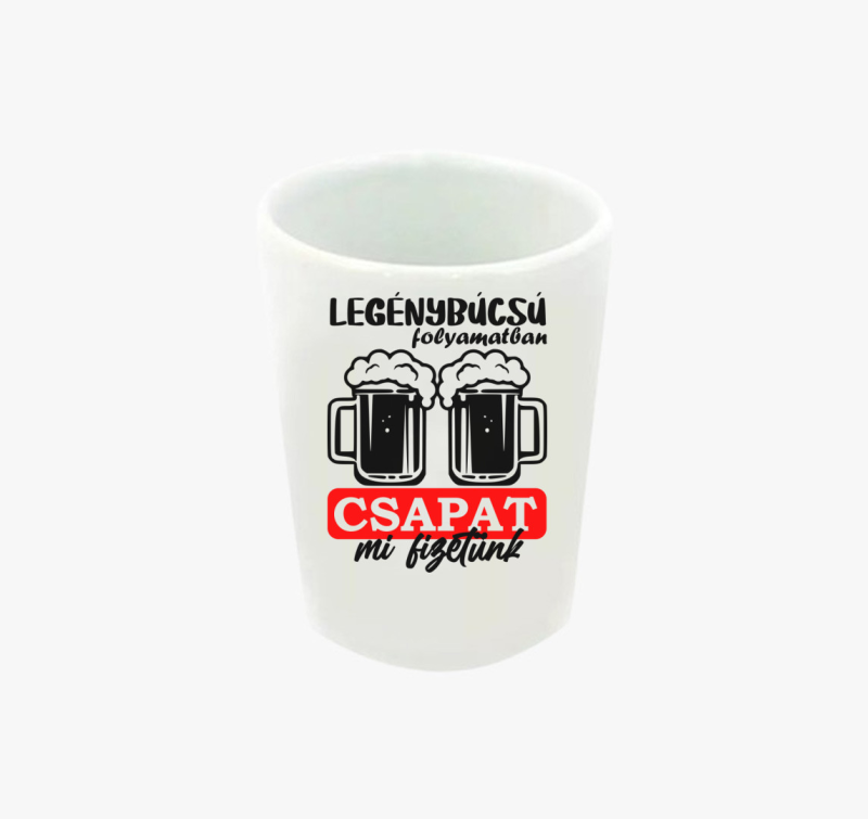 Legénybúcsús Csapat 2 feles pohár