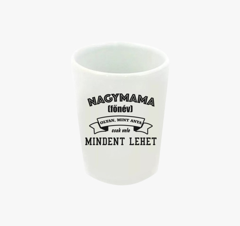 Nagymama vele mindent lehet feles pohár