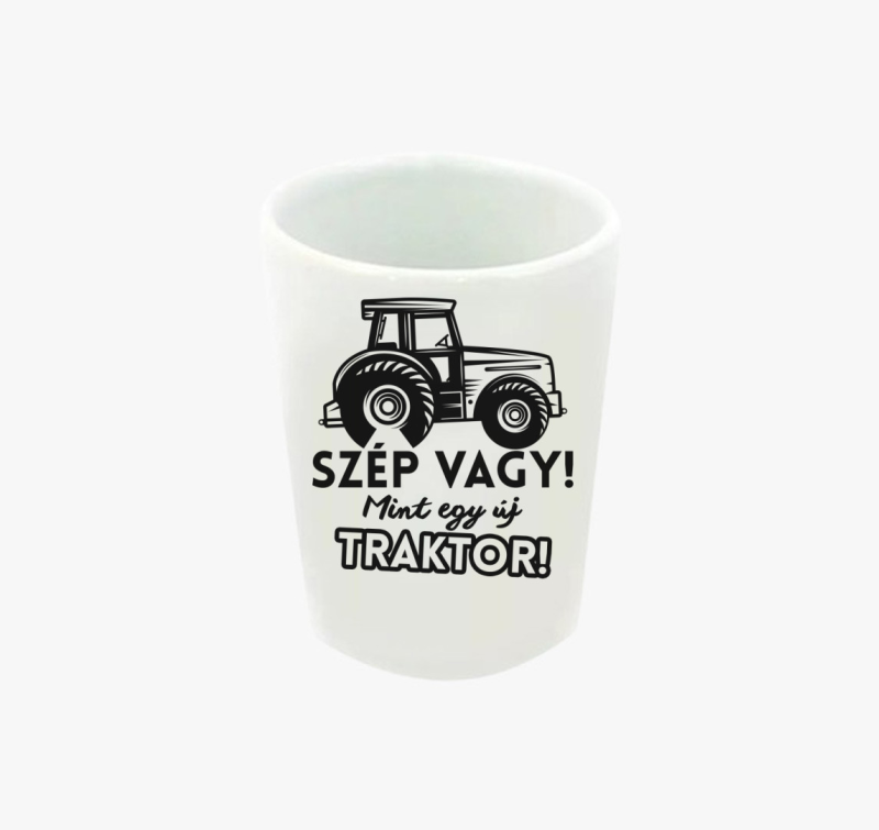 Szép vagy mint egy új traktor feles pohár