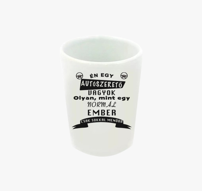 Én egy autószerető vagyok feles pohár