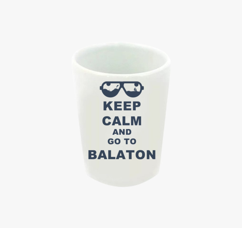 Keep calm and go to Balaton feles pohár