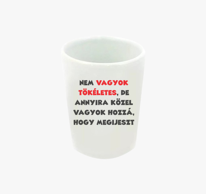 Nem vagyok tökéletes, de.. feles pohár