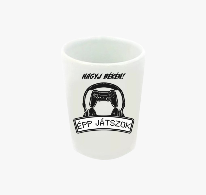 Hagyj békén épp játszok feles pohár